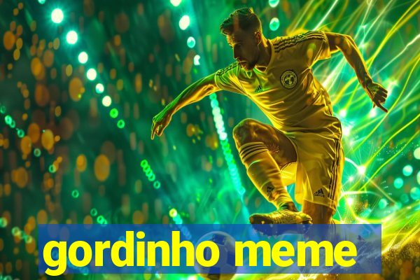 gordinho meme